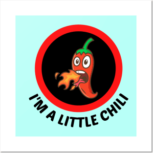 I'm A Little Chili - Cute Chili Pun Posters and Art